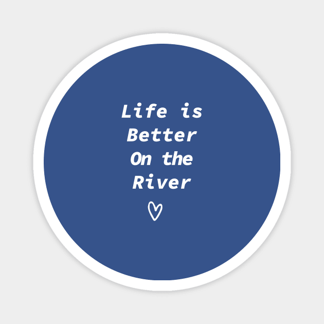 Life Is Better On The River Magnet by Souna's Store